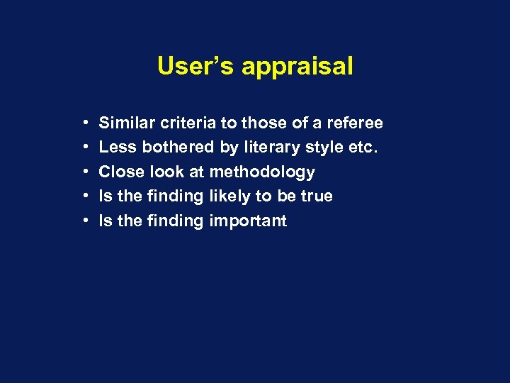 User’s appraisal • • • Similar criteria to those of a referee Less bothered