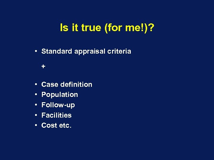 Is it true (for me!)? • Standard appraisal criteria + • • • Case