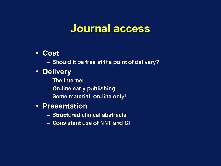 Journal access • Cost – Should it be free at the point of delivery?