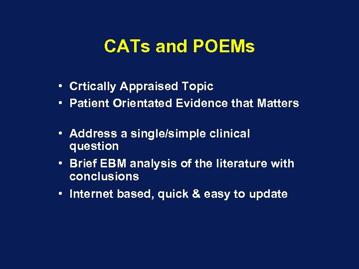 CATs and POEMs • Crtically Appraised Topic • Patient Orientated Evidence that Matters •