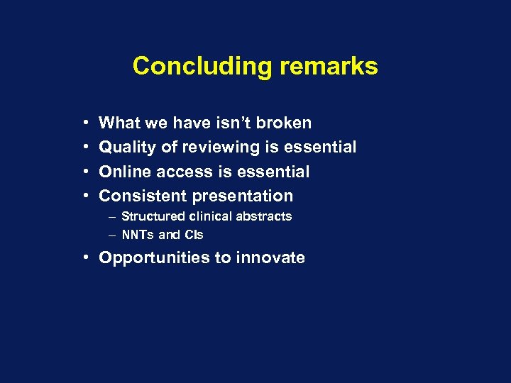 Concluding remarks • • What we have isn’t broken Quality of reviewing is essential