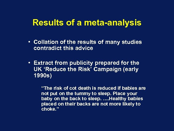 Results of a meta-analysis • Collation of the results of many studies contradict this