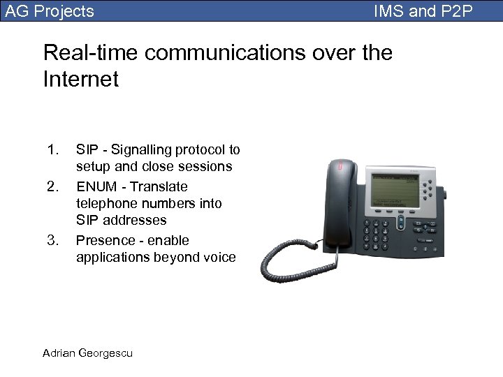 AG Projects IMS and P 2 P Real-time communications over the Internet 1. 2.