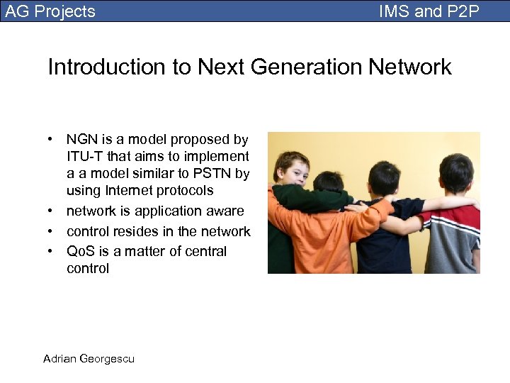AG Projects IMS and P 2 P Introduction to Next Generation Network • NGN
