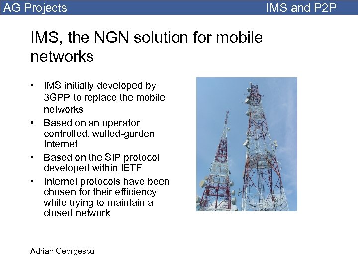 AG Projects IMS, the NGN solution for mobile networks • IMS initially developed by