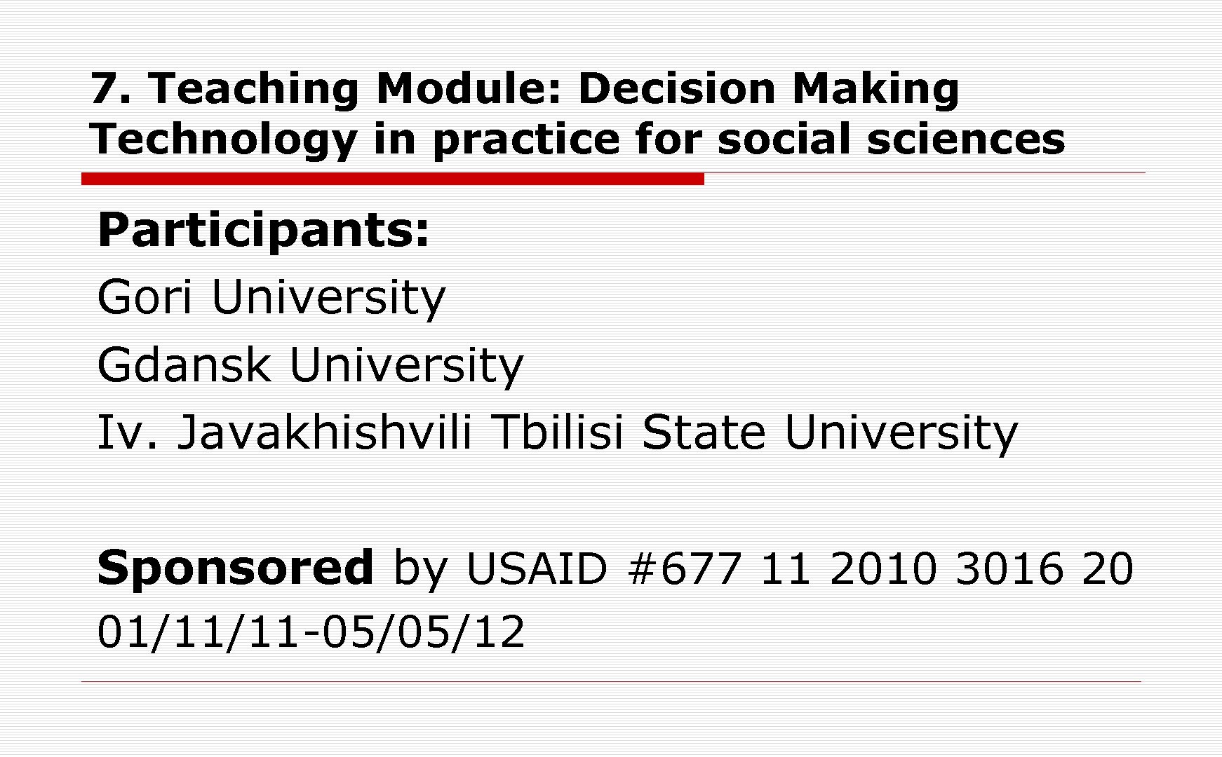 7. Teaching Module: Decision Making Technology in practice for social sciences Participants: Gori University