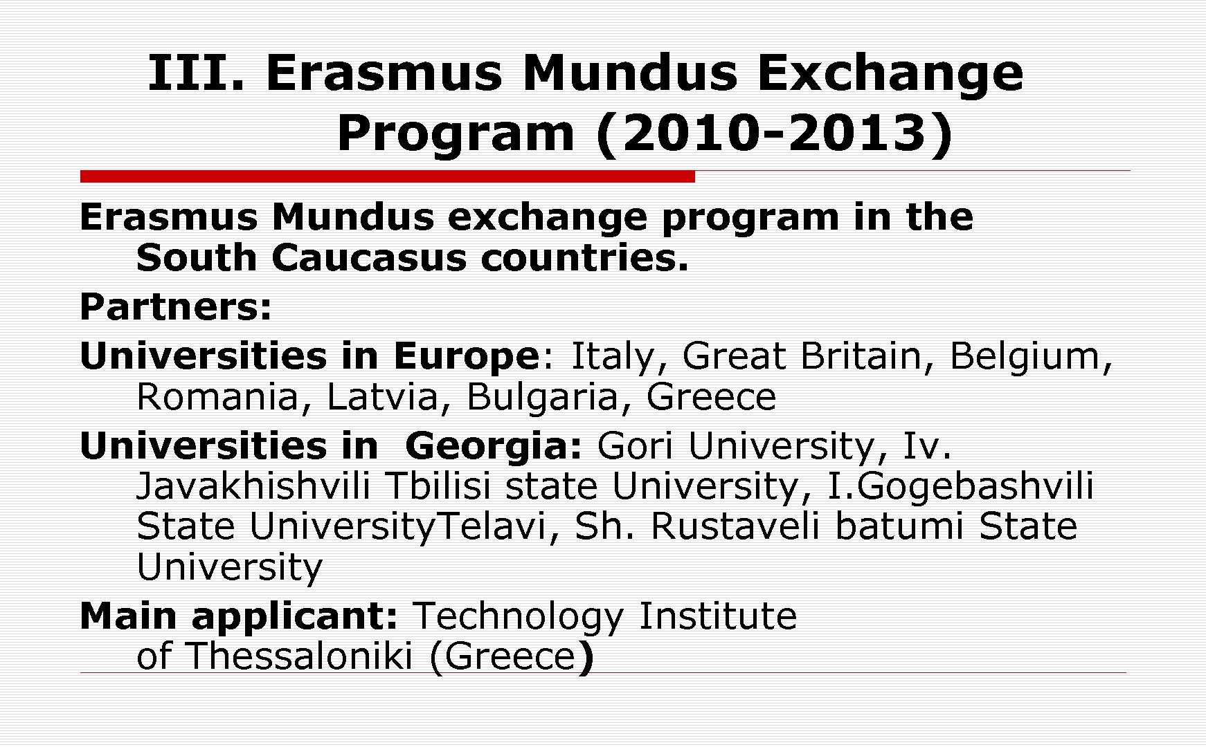 III. Erasmus Mundus Exchange Program (2010 -2013) Erasmus Mundus exchange program in the South