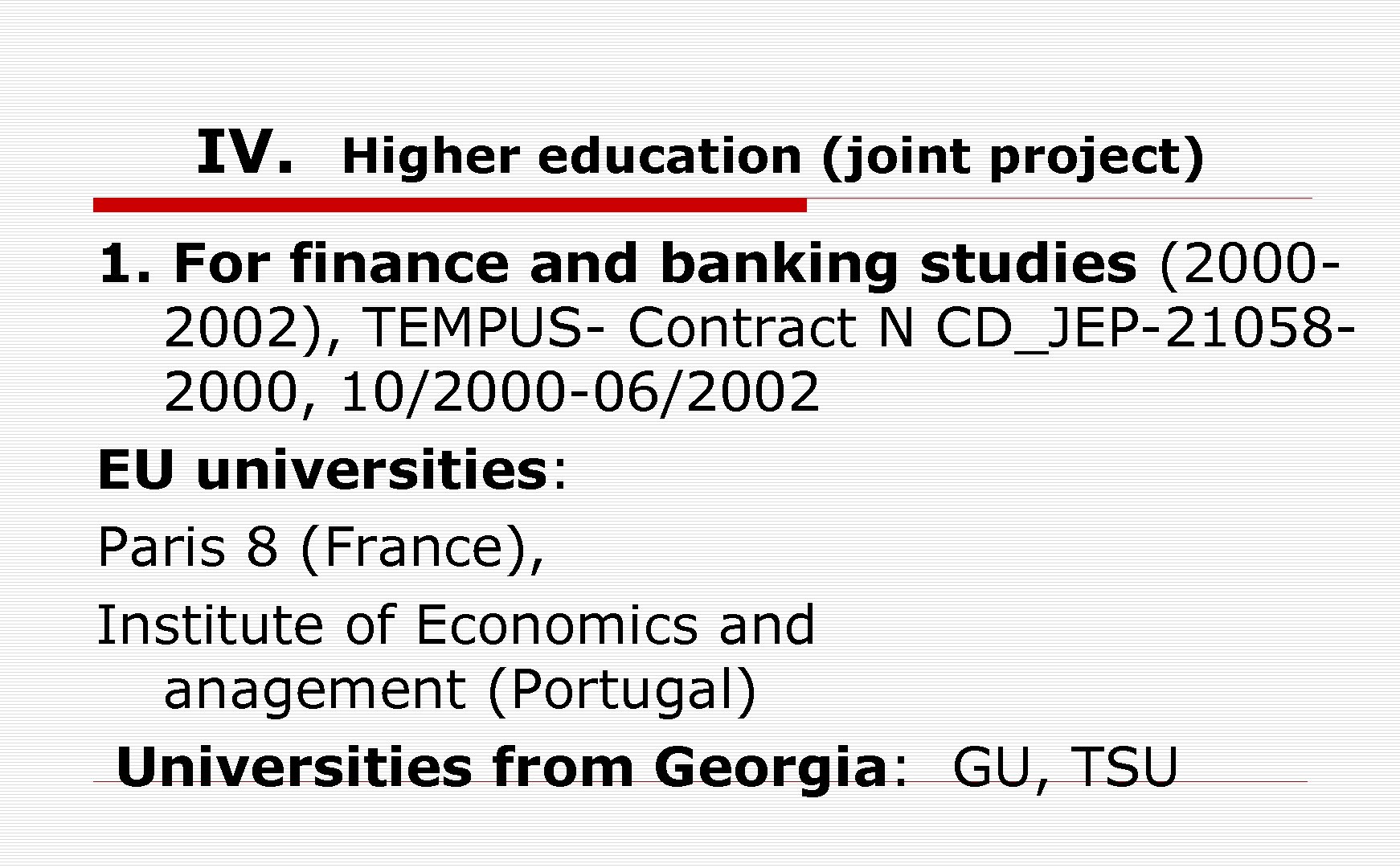 IV. Higher education (joint project) 1. For finance and banking studies (20002002), TEMPUS- Contract