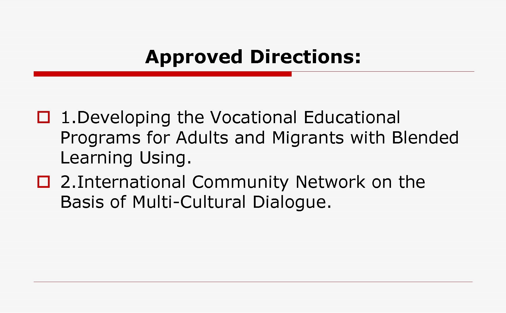 Approved Directions: o 1. Developing the Vocational Educational Programs for Adults and Migrants with