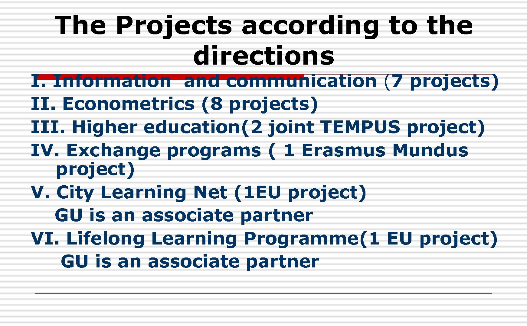 The Projects according to the directions I. Information and communication (7 projects) II. Econometrics
