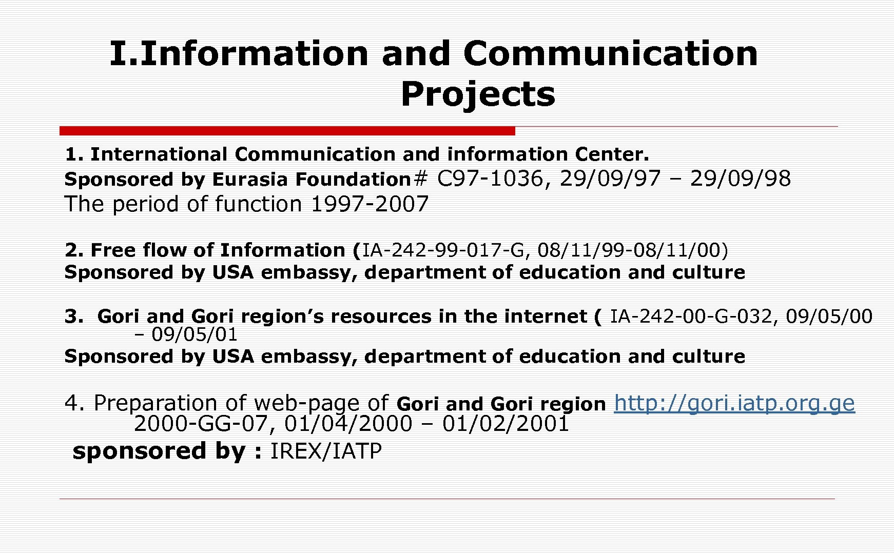 I. Information and Communication Projects 1. International Communication and information Center. Sponsored by Eurasia