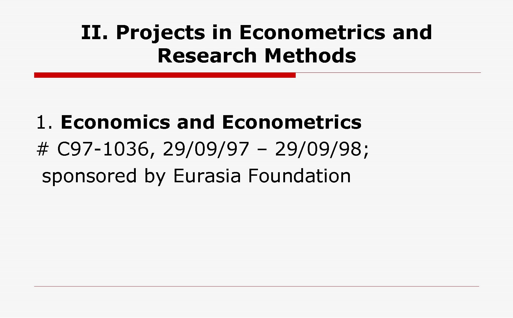 II. Projects in Econometrics and Research Methods 1. Economics and Econometrics # C 97