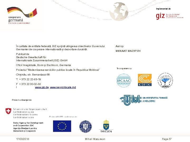 Implementat de În calitate de entitate federală, GIZ sprijină atingerea obiectivelor Guvernului Germaniei de