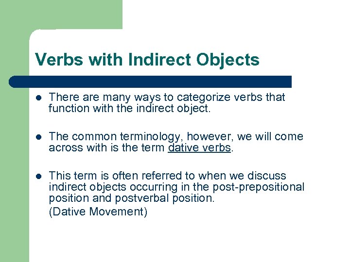 Verbs with Indirect Objects l There are many ways to categorize verbs that function