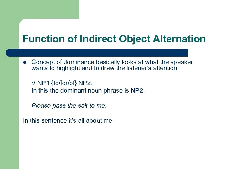 Function of Indirect Object Alternation l Concept of dominance basically looks at what the