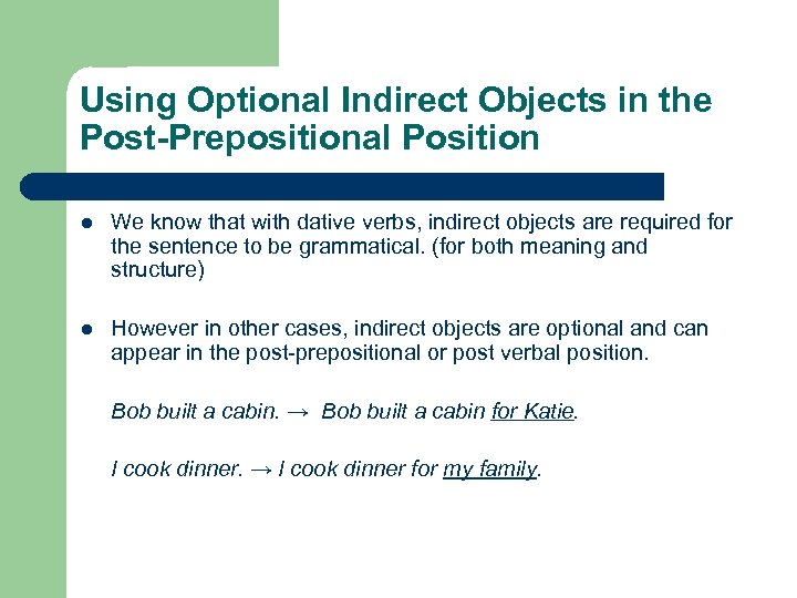 Using Optional Indirect Objects in the Post-Prepositional Position l We know that with dative