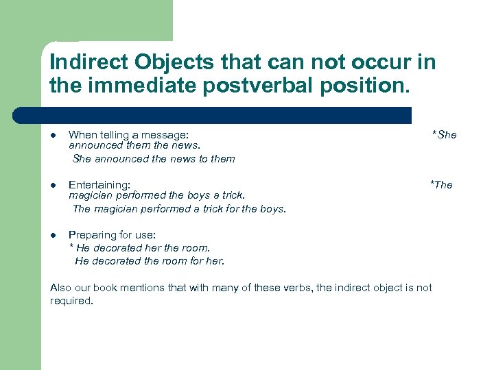 Indirect Objects that can not occur in the immediate postverbal position. l When telling