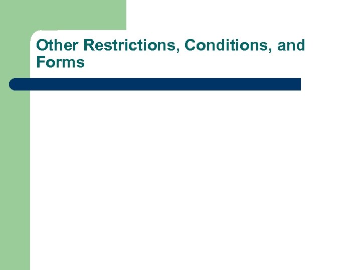 Other Restrictions, Conditions, and Forms 