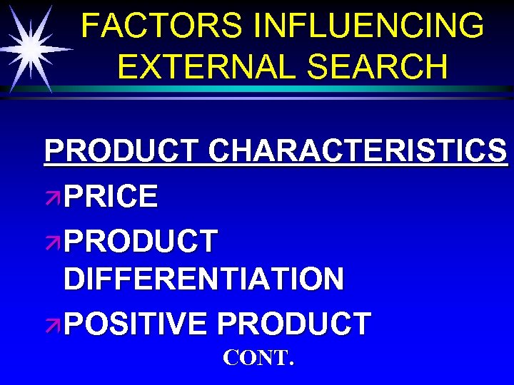 FACTORS INFLUENCING EXTERNAL SEARCH PRODUCT CHARACTERISTICS ä PRICE ä PRODUCT DIFFERENTIATION ä POSITIVE PRODUCT