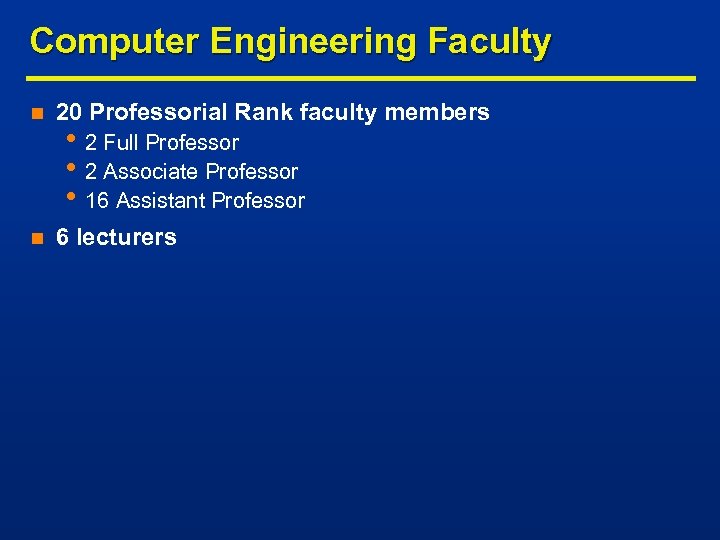 Computer Engineering Faculty n 20 Professorial Rank faculty members n 6 lecturers • 2