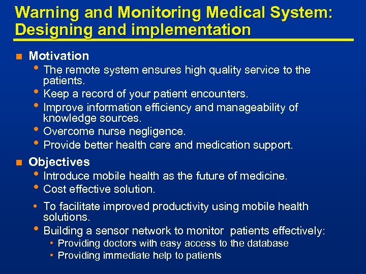 Warning and Monitoring Medical System: Designing and implementation n Motivation n Objectives • The