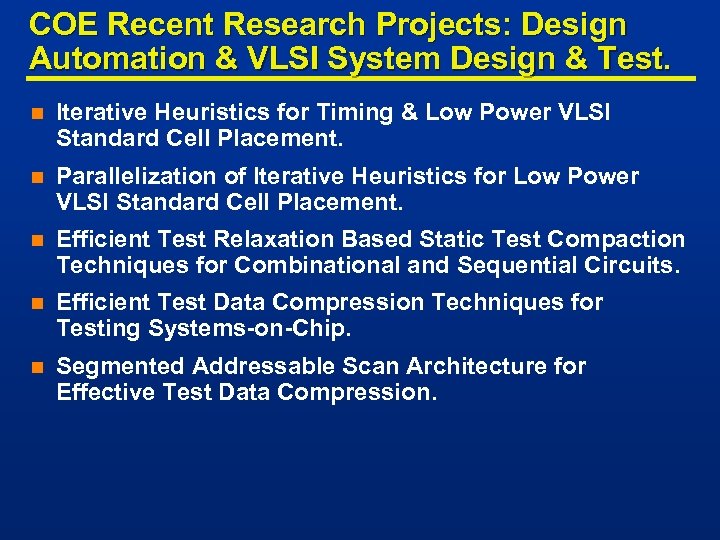 COE Recent Research Projects: Design Automation & VLSI System Design & Test. n Iterative