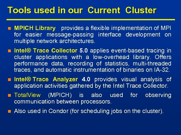 Tools used in our Current Cluster n MPICH Library provides a flexible implementation of