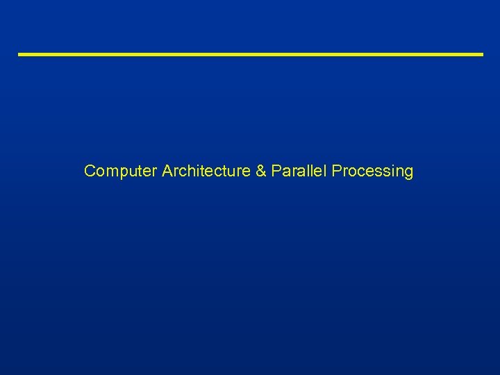  Computer Architecture & Parallel Processing 