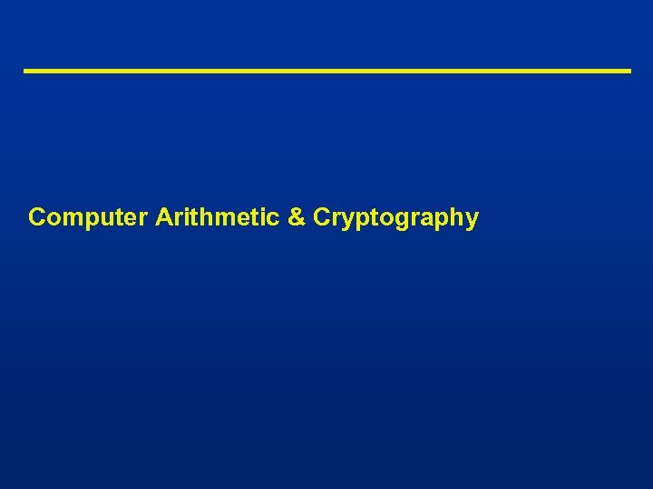 Computer Arithmetic & Cryptography 