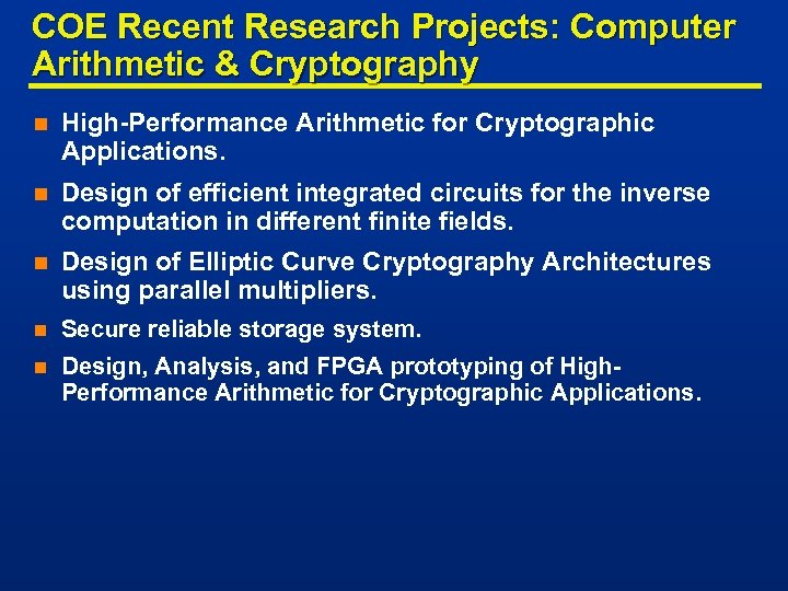 COE Recent Research Projects: Computer Arithmetic & Cryptography n High-Performance Arithmetic for Cryptographic Applications.