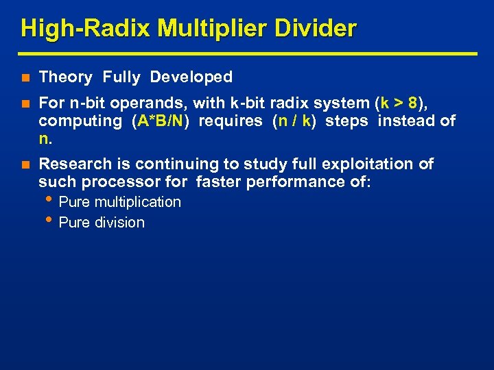 High-Radix Multiplier Divider n Theory Fully Developed n For n-bit operands, with k-bit radix