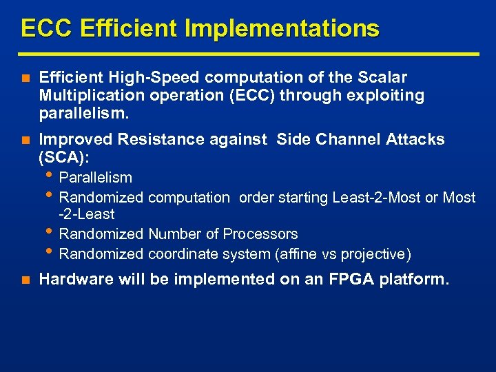 ECC Efficient Implementations n Efficient High-Speed computation of the Scalar Multiplication operation (ECC) through