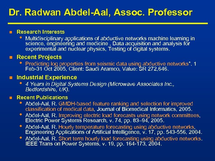 Dr. Radwan Abdel-Aal, Assoc. Professor n Research Interests • Multidisciplinary applications of abductive networks