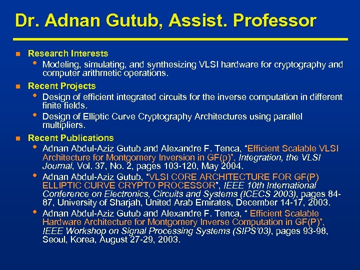 Dr. Adnan Gutub, Assist. Professor n n n Research Interests • Modeling, simulating, and