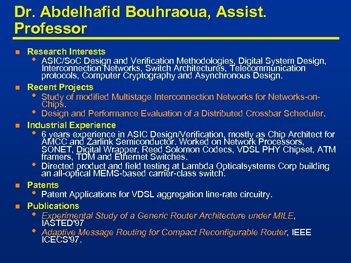 Dr. Abdelhafid Bouhraoua, Assist. Professor n n n Research Interests • ASIC/So. C Design