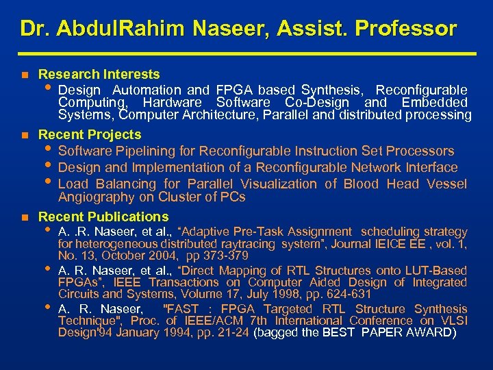 Dr. Abdul. Rahim Naseer, Assist. Professor n n n Research Interests • Design Automation