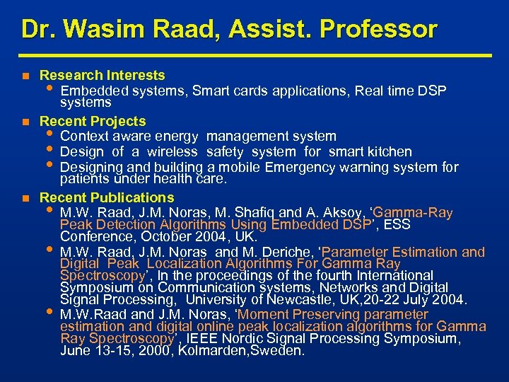 Dr. Wasim Raad, Assist. Professor n n n Research Interests • Embedded systems, Smart