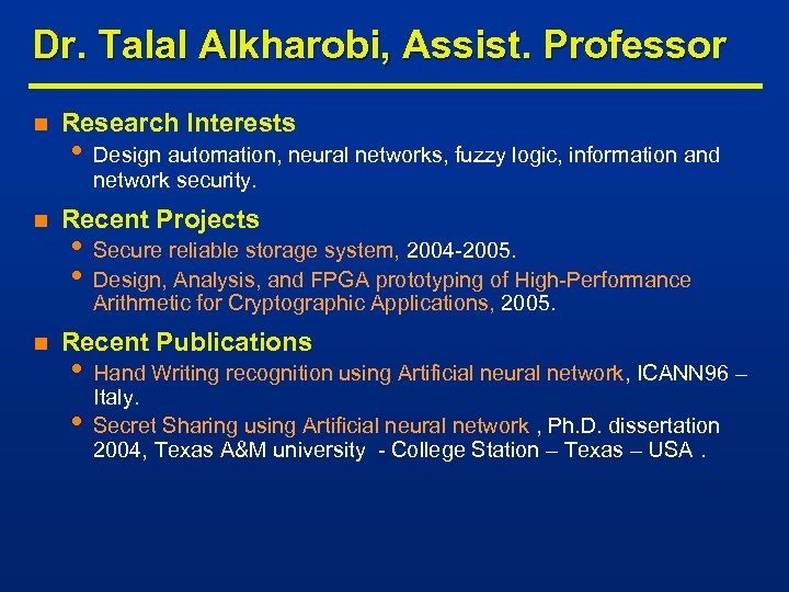 Dr. Talal Alkharobi, Assist. Professor n n n Research Interests • Design automation, neural