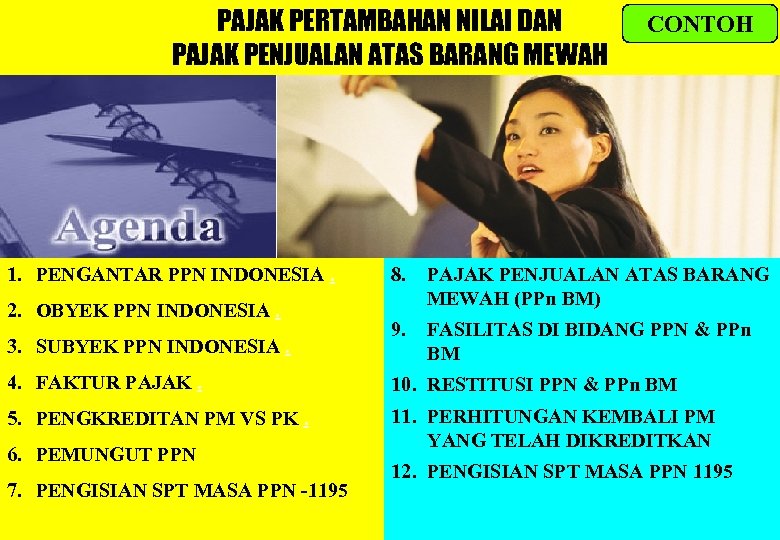 PAJAK PERTAMBAHAN NILAI DAN PAJAK PENJUALAN ATAS BARANG MEWAH 1. PENGANTAR PPN INDONESIA. 2.