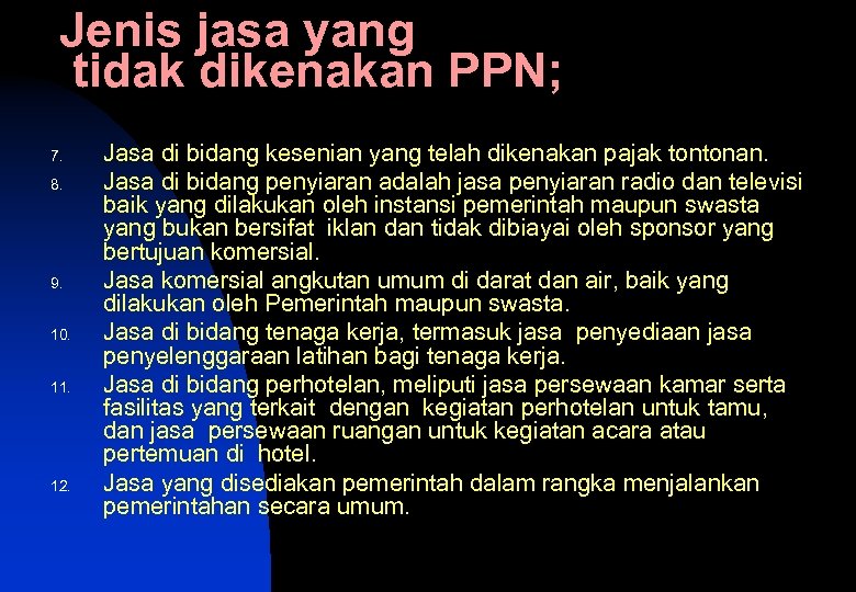 Jenis jasa yang tidak dikenakan PPN; 7. 8. 9. 10. 11. 12. Jasa di