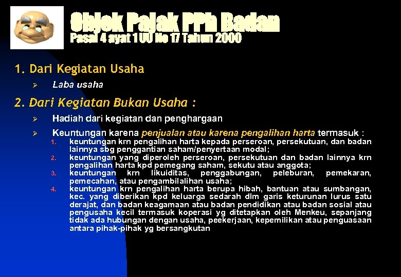 Objek Pajak PPh Badan Pasal 4 ayat 1 UU No 17 Tahun 2000 1.