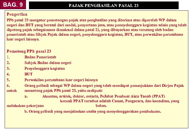 BAG. 9 PAJAK PENGHASILAN PASAL 23 Pengertian PPh pasal 23 mengatur pemotongan pajak atas