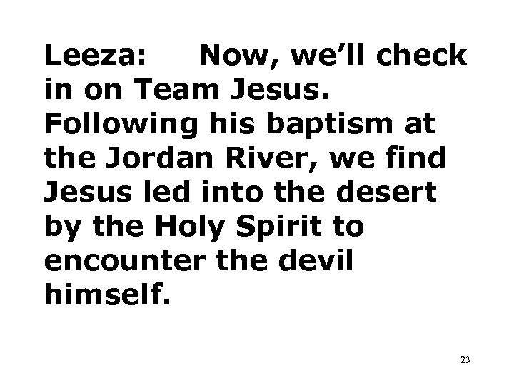 Leeza: Now, we’ll check in on Team Jesus. Following his baptism at the Jordan