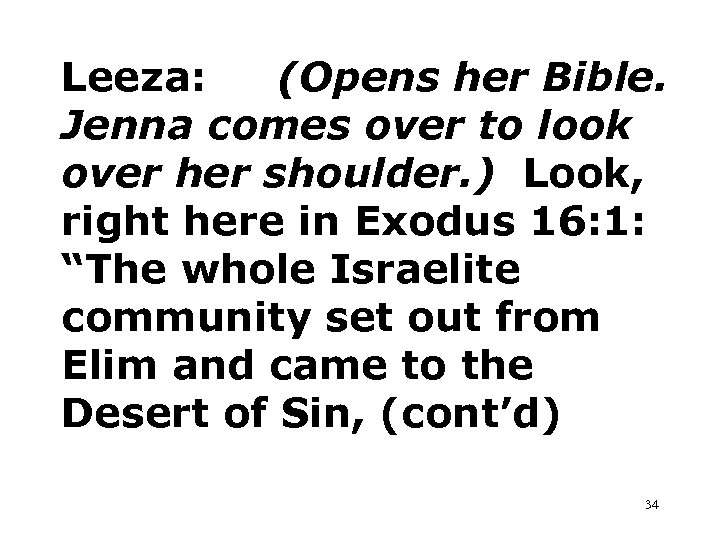 Leeza: (Opens her Bible. Jenna comes over to look over her shoulder. ) Look,