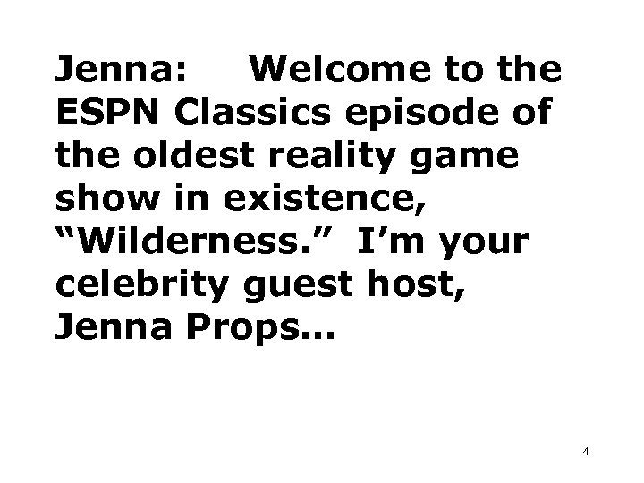 Jenna: Welcome to the ESPN Classics episode of the oldest reality game show in