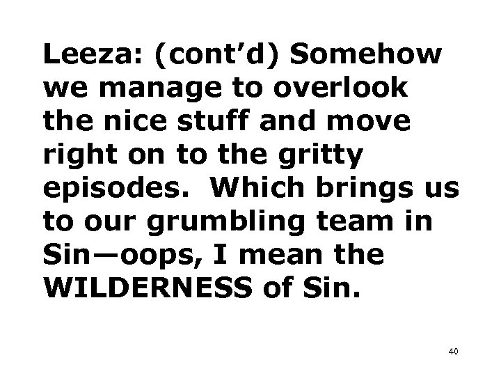 Leeza: (cont’d) Somehow we manage to overlook the nice stuff and move right on