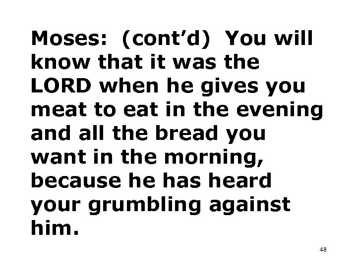 Moses: (cont’d) You will know that it was the LORD when he gives you