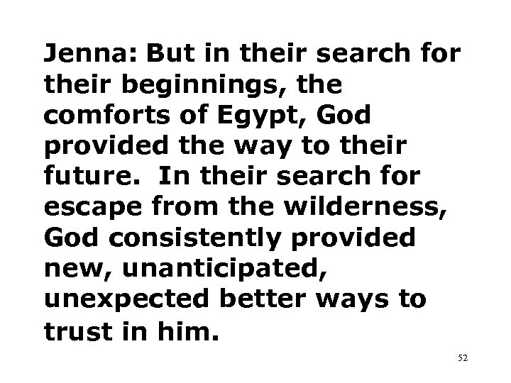 Jenna: But in their search for their beginnings, the comforts of Egypt, God provided