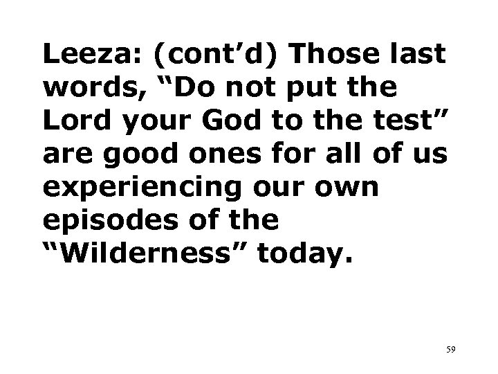 Leeza: (cont’d) Those last words, “Do not put the Lord your God to the