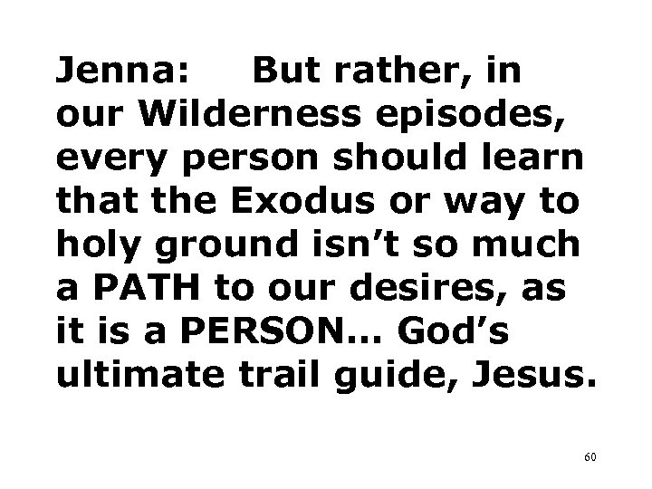 Jenna: But rather, in our Wilderness episodes, every person should learn that the Exodus
